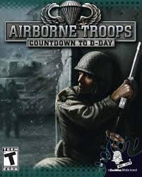 Airborne Troops : Countdown To D-Day